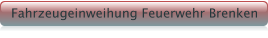 Fahrzeugeinweihung Feuerwehr Brenken