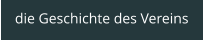 die Geschichte des Vereins