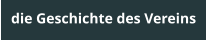 die Geschichte des Vereins